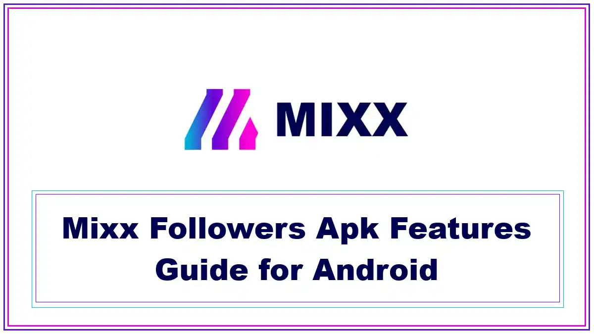 Mixx Followers Apk Features Guide for Android